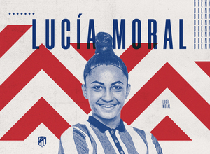 Temp. 22-23 | Lucía Moral | Fichaje Atlético de Madrid Femenino