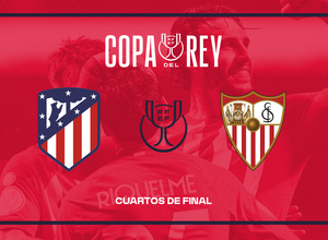 Temp. 23-24 | Enfrentamiento cuartos de final Copa del Rey vs Sevilla